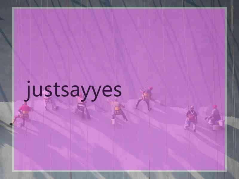 justsayyes